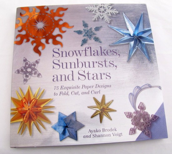 Snowflakes, Sunbursts, and Stars 75 Exquisite Paper Designs to Fold, Cut and Curl